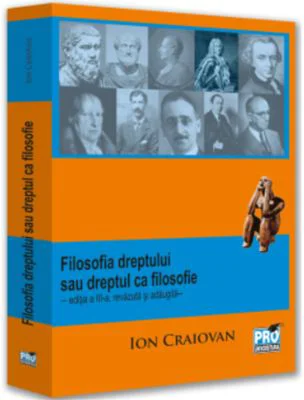 Filosofia dreptului sau Dreptul ca filosofie. Editia a 3-a, revazuta si adaugita - Ion Craiovan
