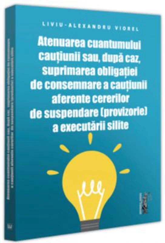 Atenuarea cuantumului cautiunii sau, dupa caz, suprimarea obligatiei de consemnare a cautiunii aferente cererilor de suspendare (provizorie) a executa