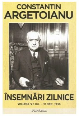 Insemnari zilnice, Volumul 5. 1 iulie - 31 decembrie 1938 - Constantin Argetoianu