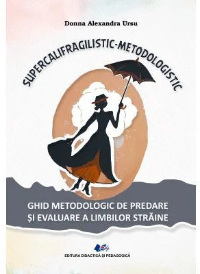 Supercalifragilistic-metodologistic - Donna Alexandra Ursu