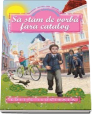 Sa stam de vorba fara catalog - Mircea Santimbreanu (Editie ilustrata)