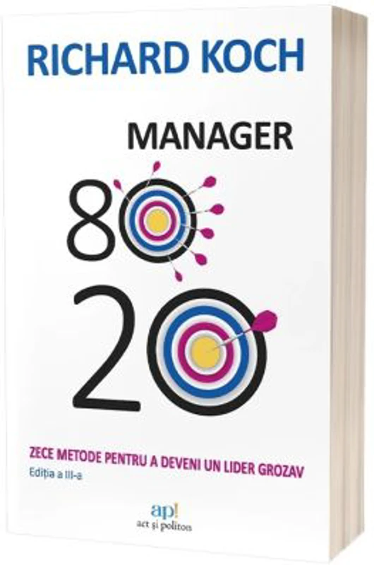 Manager 80-20. Zece metode pentru a deveni un lider grozav. Editia a 3-a - Richard Koch