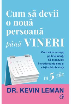 Cum sa devii o noua persoana pana vineri - Dr. Kevin Leman