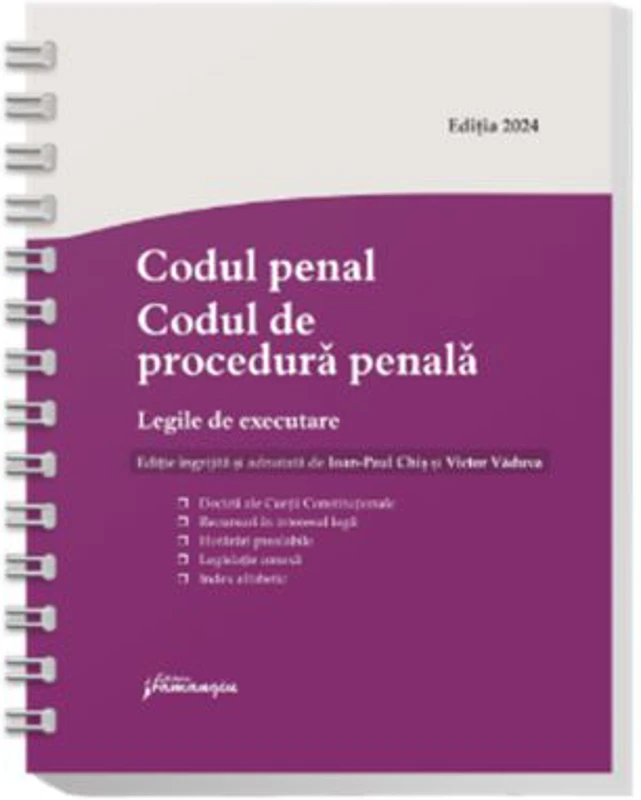 Codul penal. Codul de procedura penala. Legile de executare. Actualizat 15 iunie 2024 - Spiralat