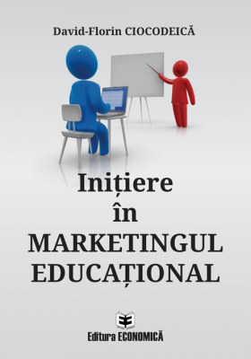 Initiere in marketingul educational - David-Florin Ciocodeica