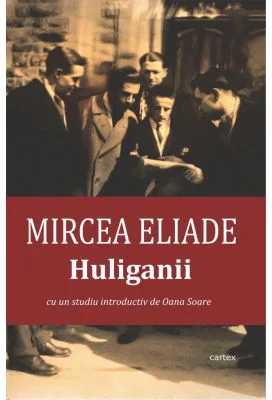 Huliganii - Mircea Eliade