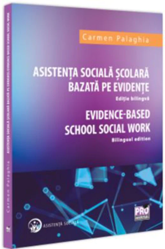 Asistenta Sociala Scolara bazata pe evidente. Editie bilingva. Evidence based School Social Work. Bilingual edition - Carmen Palaghia