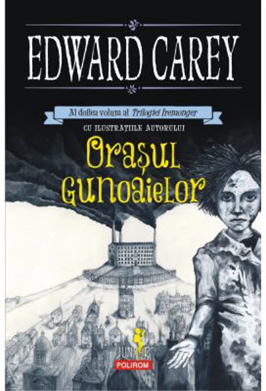 Orasul gunoaielor. Trilogia Iremonger, volumul 2 - Edward Carey