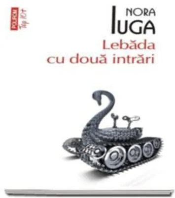 Lebada cu doua intrari - Nora Iuga