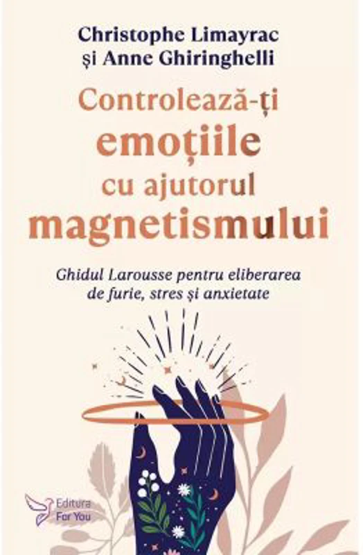Controleaza-ti emotiile cu ajutorul magnetismului - Christophe Limayrac