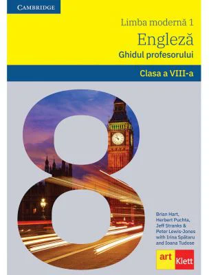 LIMBA ENGLEZA. Clasa a 8-a. Ghidul profesorului (Teacher's Book )