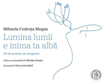 Lumina lumii e inima ta alba - Mihaela Codruta Megan