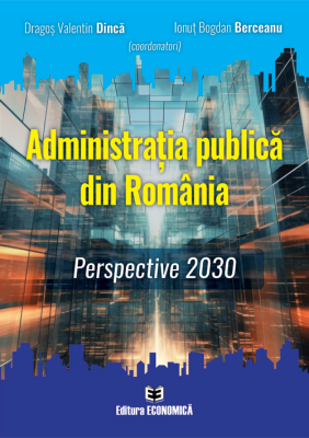 Administratia publica din Romania. Perspective 2030 - Dragos Valentin Dinca