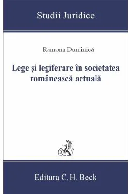 Lege si legiferare in societatea romaneasca actuala - Ramona Duminica