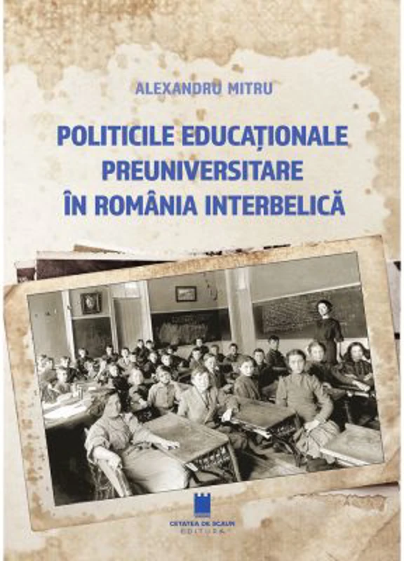 Politicile educationale preuniversitare in Romania interbelica