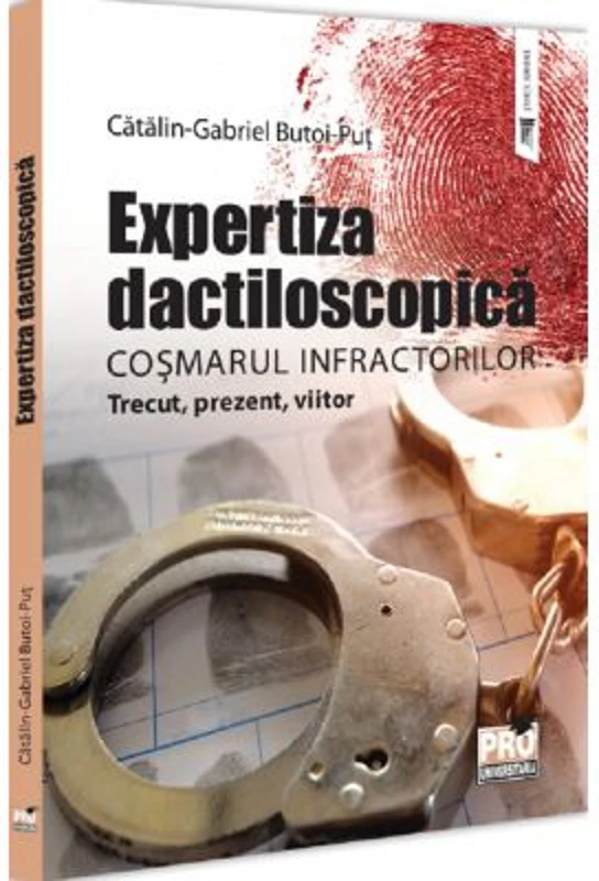 Expertiza dactiloscopica, cosmarul infractorilor - Gabriel-Catalin Butoi-Put