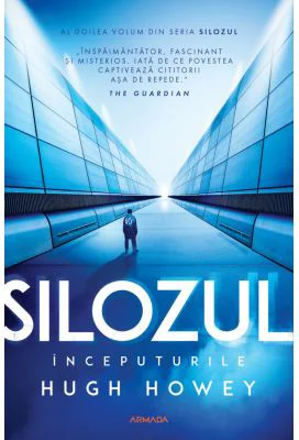 Silozul. Inceputurile (Seria SILOZUL, partea a 2-a, ed. 2024) - Hugh Howey