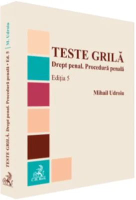 Teste grila. Drept penal. Procedura penala. Editia 5 - Mihail Udroiu