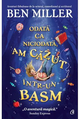 Odata ca niciodata, am cazut intr-un basm - Ben Miller
