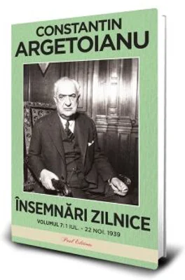 Insemnari zilnice, Volumul 7. 1 iulie - 22 noiembrie 1939 - Constantin Argetoianu