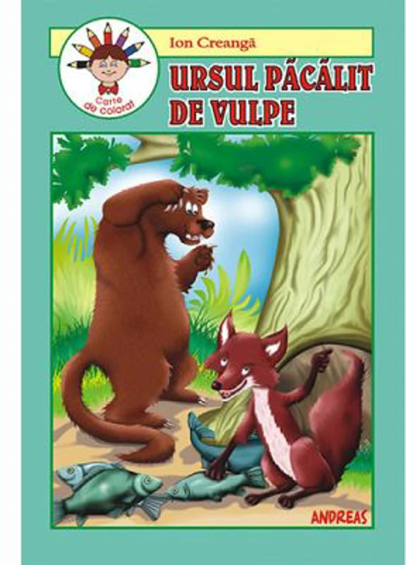 Ursul pacalit de vulpe. Carte de colorat - Ion Creanga