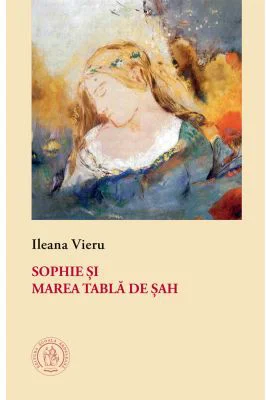 Sophie si Marea Tabla de Sah - Ileana Vieru