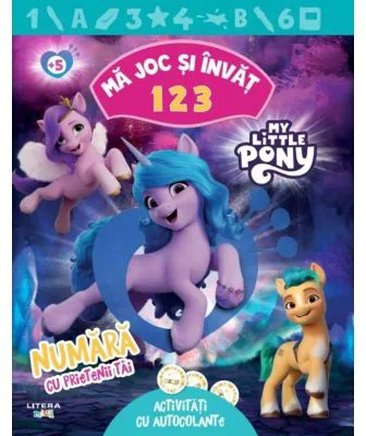 My Little Pony. Ma joc si invat. 1 2 3. Numara cu prietenii tai. Activitati cu autocolante