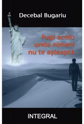 Fugi acolo unde nimeni nu te-asteapta - Decebal Bugariu