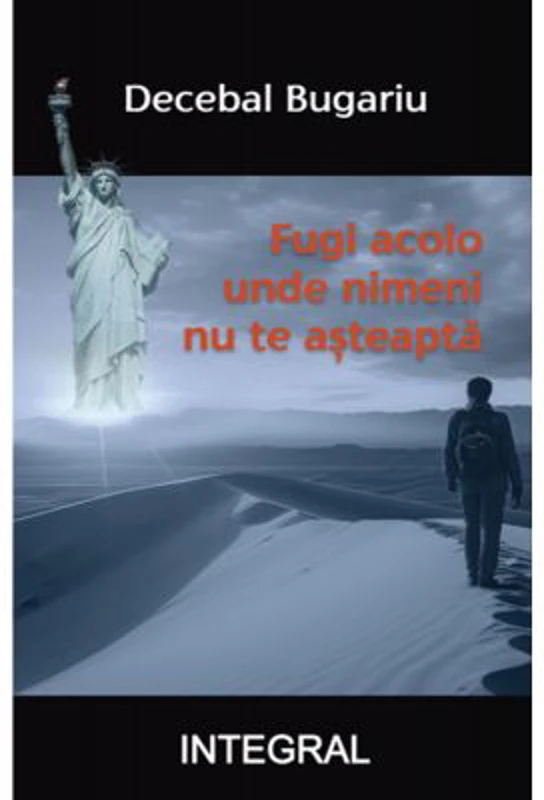 Fugi acolo unde nimeni nu te-asteapta - Decebal Bugariu