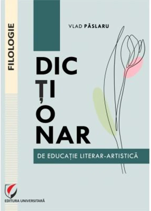 Dictionar de educatie literar-artistica - Vlad Paslaru