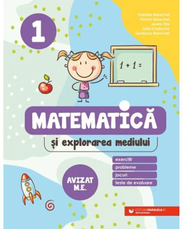 Matematica si explorarea mediului. Exercitii, probleme, jocuri, teste de evaluare. Clasa 1 - Daniela Berechet