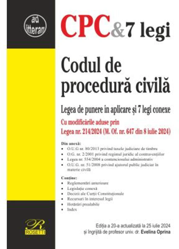 Codul de procedura civila. Legea de punere in aplicare si 7 legi conexe. Editie actualizata la 25 iulie 2024