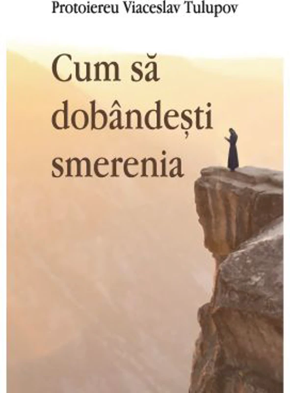 Cum sa dobandesti smerenia - Viaceslav Tulupov