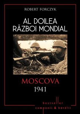 Al doilea razboi mondial. Moscova 1941 - Robert Forczyk