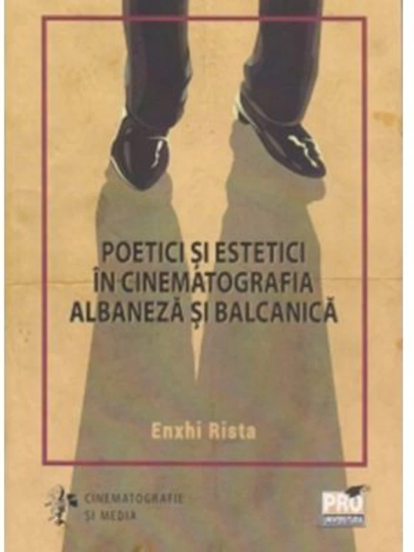 Poetici si estetici in cinematografia albaneza si balcanica - Enxhi Rista