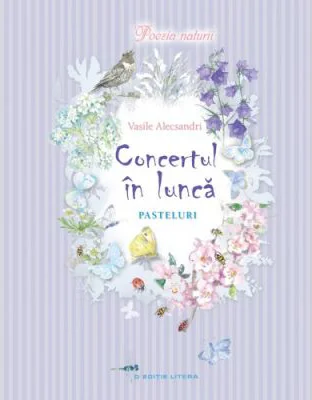 Poezia naturii. Concertul in lunca. Pasteluri - Vasile Alecsandri