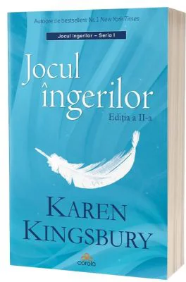 Jocul ingerilor. Editia 2 - Karen Kingsbury