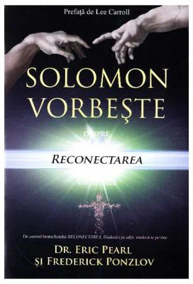 Solomon vorbeste despre reconectarea vietii tale - Eric Pearl