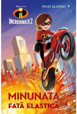 Incredibilii 2. Minunata fata elastica. Invat sa citesc (nivelul 2) - Disney