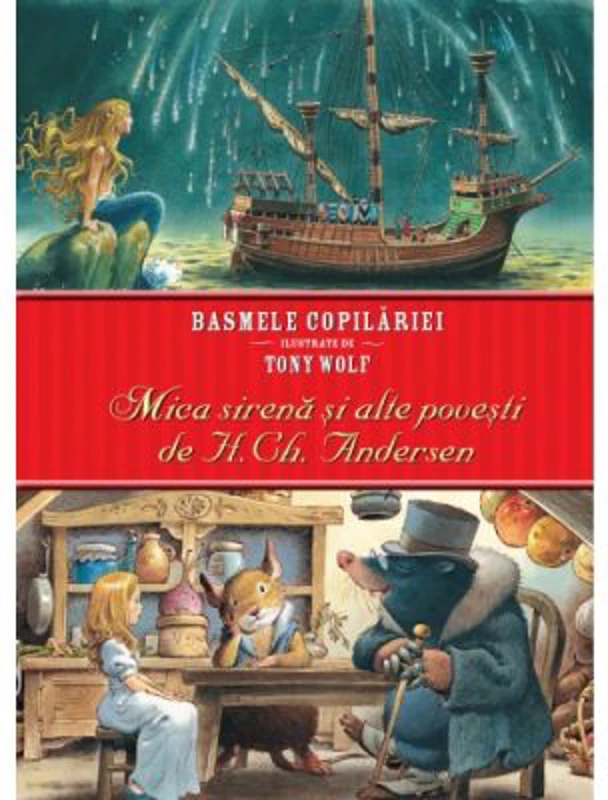 Basmele copilariei ilustrate de Tony Wolf. Mica sirena si alte povesti - H. Ch. Andersen