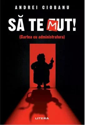 Sa te Mut. Cartea cu administratora - Andrei Ciobanu