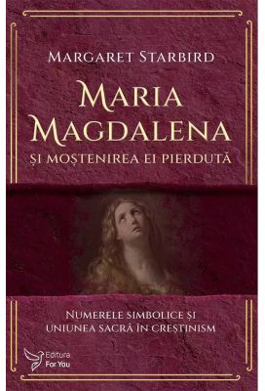 Maria Magdalena si mostenirea ei pierduta - Margaret Starbird