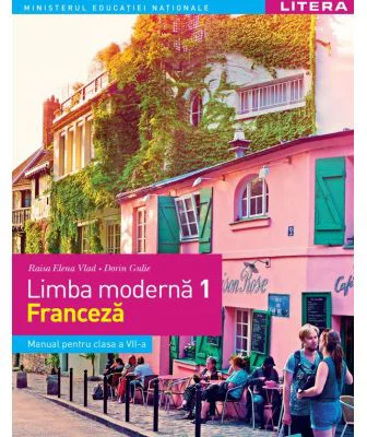 Limba moderna 1. Limba franceza. Manual. Clasa a 7-a - Raisa Elena Vlad