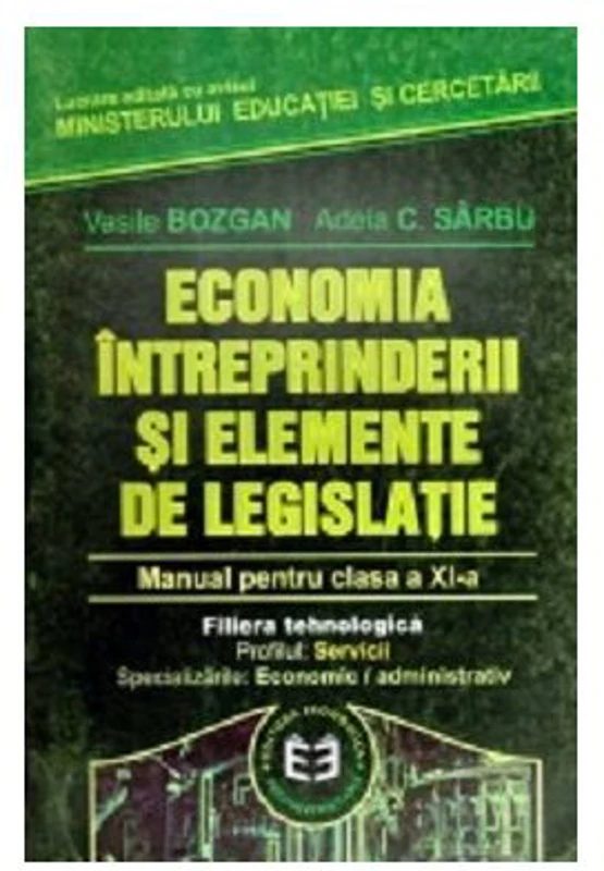 Economia intreprinderii si elemente de legislatie. Manual pentru clasa a 11-a - Adela Sarbu