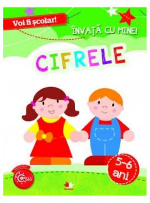 Voi fi scolar! Invata cu mine! Cifrele 5-6 ani