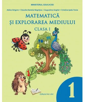 Matematica si explorarea mediului. Manual clasa 1 - Adina Grigore