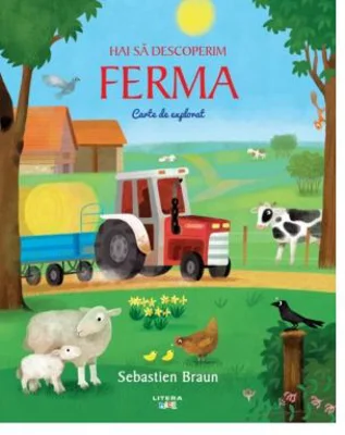 Hai sa descoperim ferma. Carte de explorat - Sebastien Braun