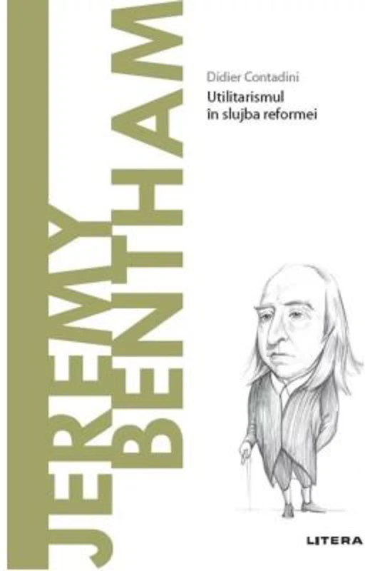 Volumul 69. Descopera Filosofia. Jeremy Bentham - Didier Contadini