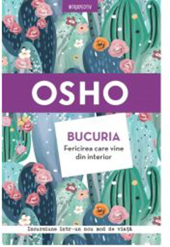 Osho. Bucuria. Fericirea care vine din interior