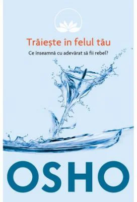 Osho 1 Traieste in felul tau - Osho International Foundation